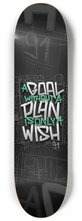 A goal without a plan is only a wish 8-1/4 Skateboard Deck