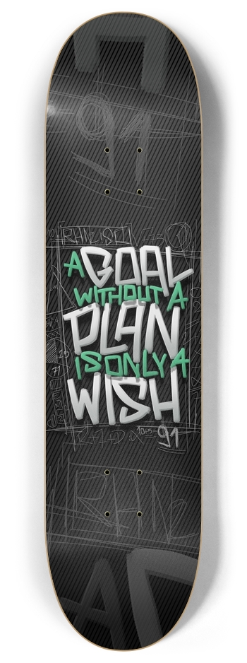 A goal without a plan is only a wish 8 Inch Skateboard Deck