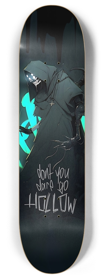 Don't you dare go hollow 8 Inch Skateboard Deck
