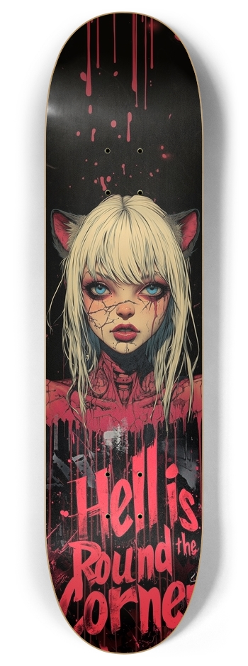Hell is round the corner 8 Inch Skateboard Deck