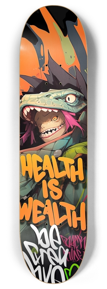 Health is wealth 8 Inch Skateboard Deck
