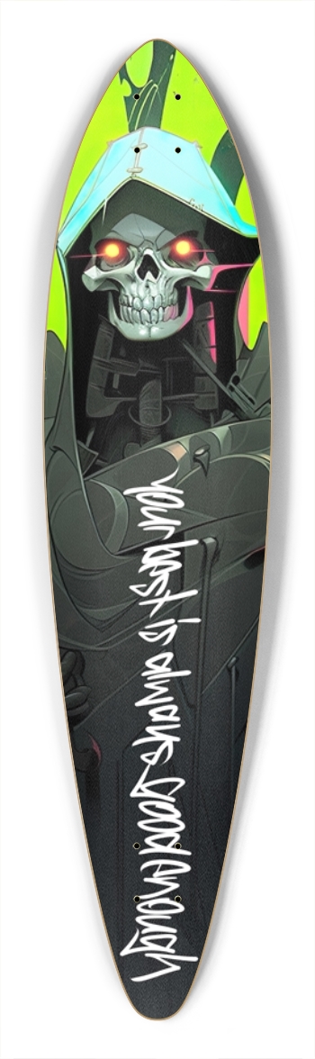 your best is always good enough. Pintail Longboard